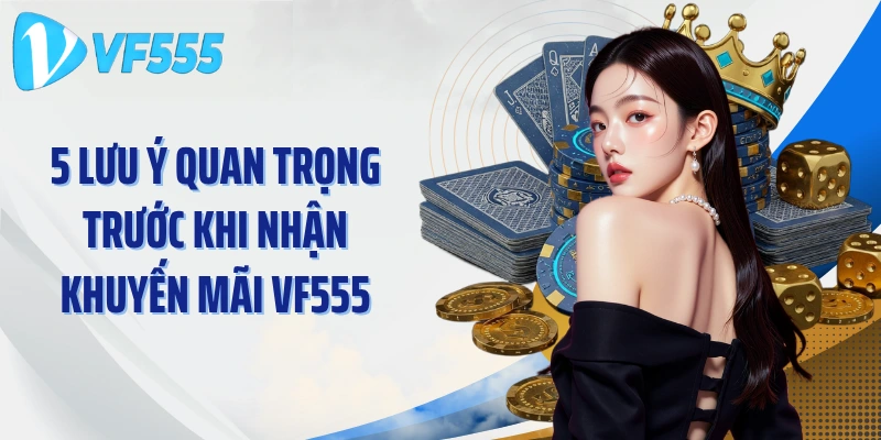 5 lưu ý quan trọng trước khi nhận khuyến mãi VF555
