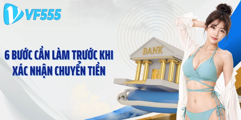 6 bước cần làm trước khi xác nhận chuyển tiền