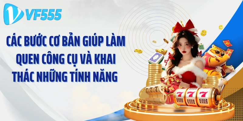 Các bước cơ bản giúp làm quen công cụ và khai thác những tính năng