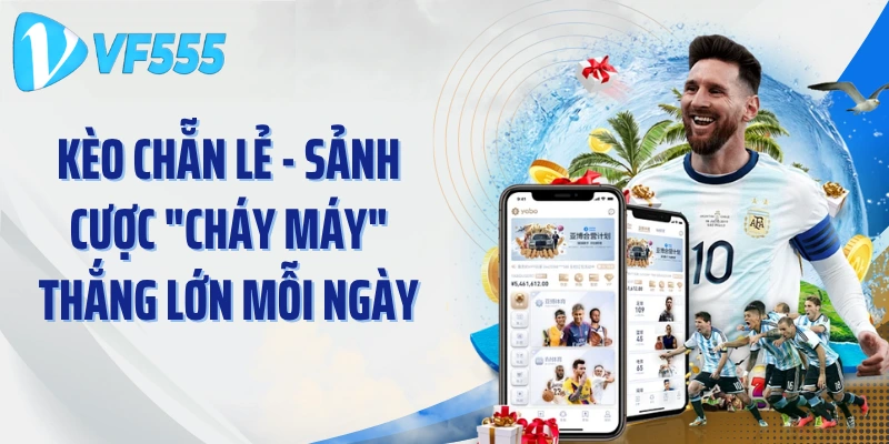 Kèo Chẵn Lẻ - Sảnh Cược "Cháy Máy" Thắng Lớn Mỗi Ngày
