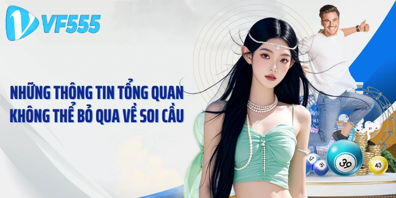 Những thông tin tổng quan không thể bỏ qua về soi cầu