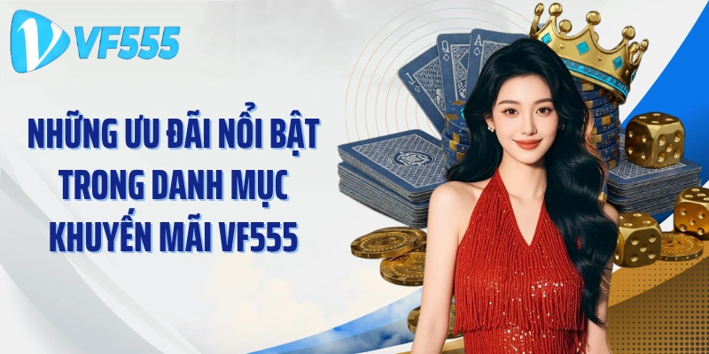 Những ưu đãi nổi bật trong danh mục khuyến mãi VF555